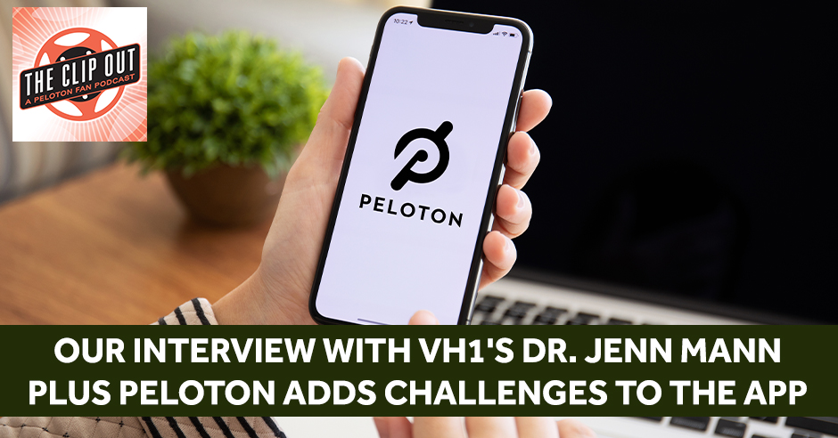 141: Our Interview with VH1's Dr. Jenn Mann plus Peloton Adds