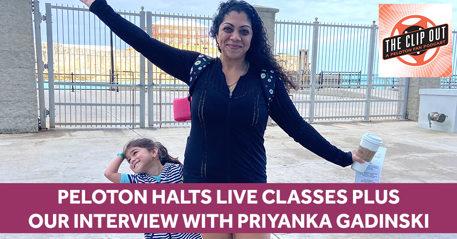 151: Peloton Halts Live Classes plus our interview with Priyanka