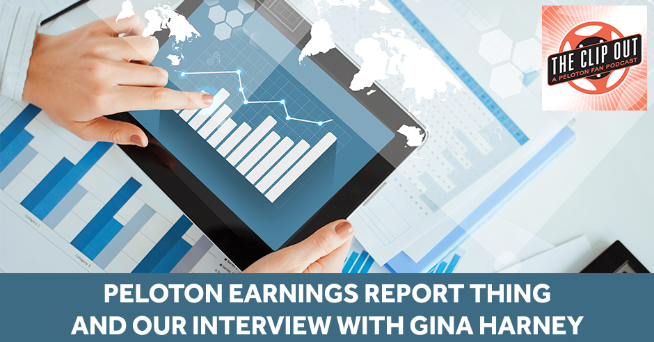 155: Peloton Earnings Report Thing and our Interview with Gina Harney