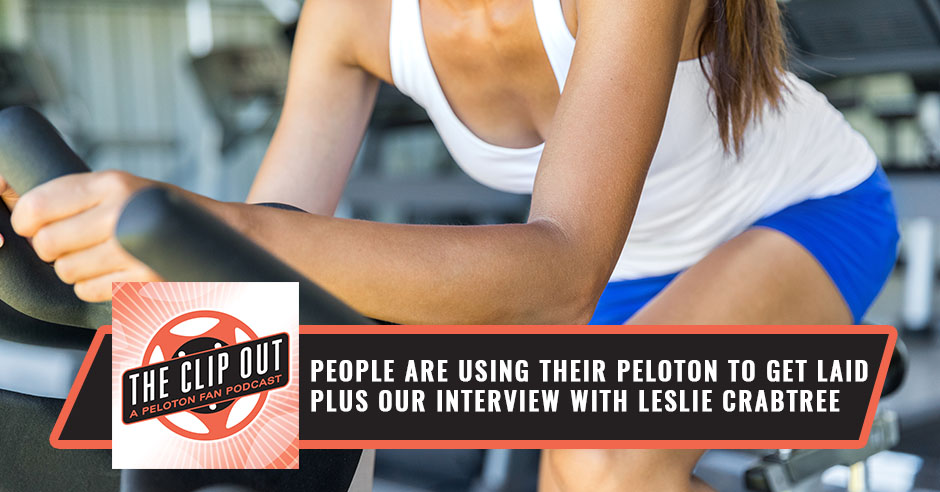 191: People Are Using Their Peloton to Get Laid plus our interview with  Leslie Crabtree