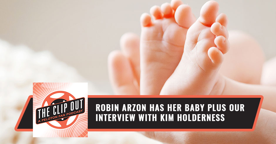 197: Robin Arzon Has Her Baby plus our interview with Kim Holderness