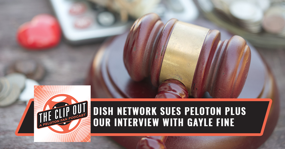 203: Dish Network Sues Peloton plus our interview with Gayle Fine