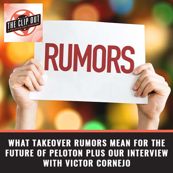 243: What Takeover Rumors Mean for the Future of Peloton plus our interview  with Victor Cornejo