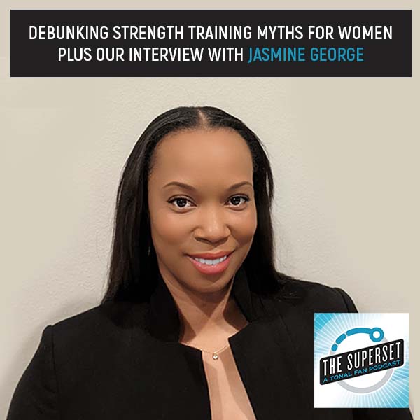 Debunking Strength Training Myths for Women plus Our Interview with Jasmine  George