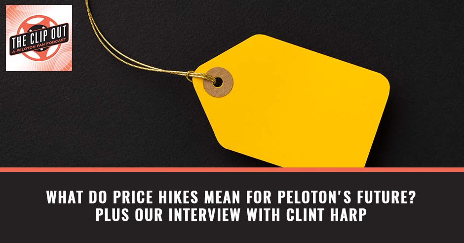 255: What Do Price Hikes Mean For Peloton's Future? Plus Our Interview With  Clint Harp