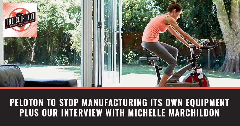 267: Peloton To Stop Manufacturing Its Own Equipment Plus Our Interview  With Michelle Marchildon