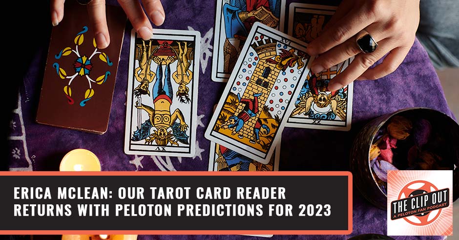 289. Erica McLean: Our Tarot Card Reader Returns With Peloton Predictions  For 2023