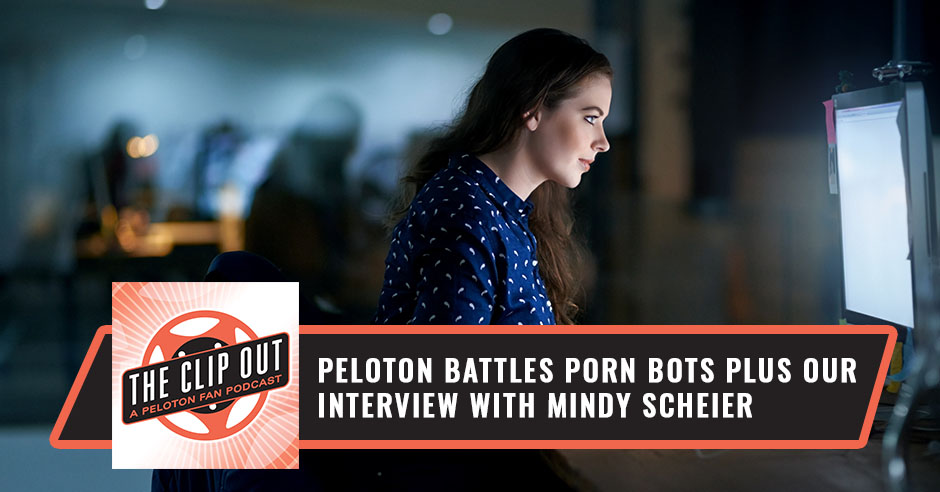 Dumb Porn Ads - 290. Peloton Battles Porn Bots Plus Our Interview With Mindy Scheier