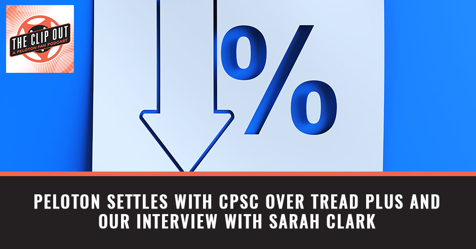 291. Peloton Settles With CPSC Over Tread Plus And Our Interview With Sarah  Clark