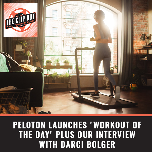 317. Peloton Launches 'Workout Of The Day' Plus Our Interview With Darci  Bolger