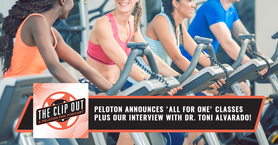 323. Peloton Announces 'All For One' Classes Plus Our Interview With Dr.  Toni Alvarado!