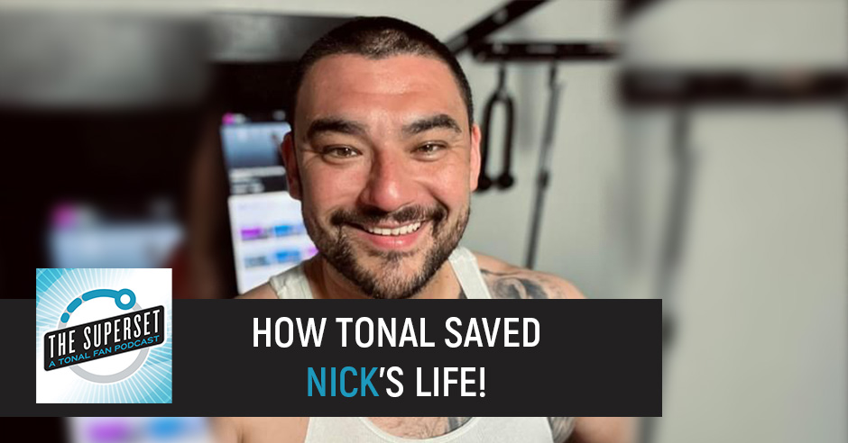 How Tonal Saved Nick's Life!