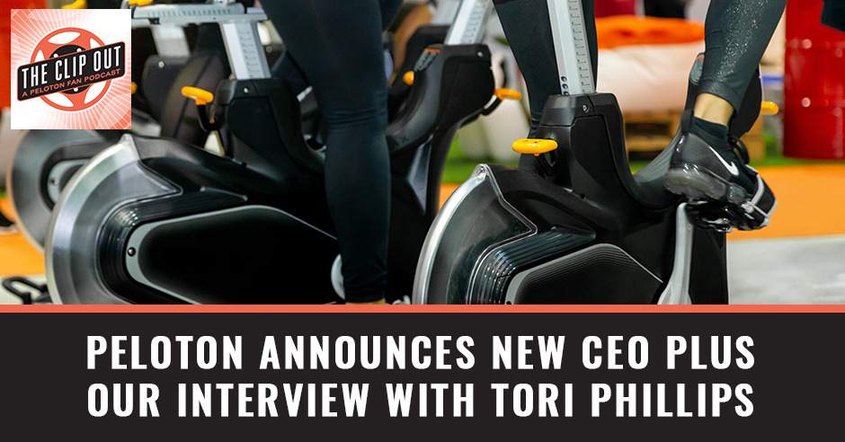 The Clip Out | Tori Phillips | New Peloton CEO