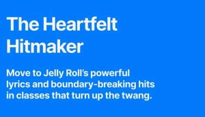 The Heartfelt Hitmaker. Mot eto Jelly Roll's powerful lyrics and boundary-breaking hits in classes that turn up the twang. Jelly Roll Artist Series class promo.