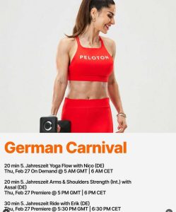 German Carnival. 20-Minute 5. Jahreszeit Yoga Flow with Nicole (DE) - On Demand Thursday, February 27th at 5am GMT/6am CET. 20-Minute Arms & Shoulders Strength (Intermediate) with Assal (DE) - Premieres Thursday, February 27th at 5pm GMT/6pm CET. 30-Minute 5. Jahreszeit Ride with Erik (DE) - Premieres Thursday, February 27th at 5:30pm GMT/6:30pm CET. 