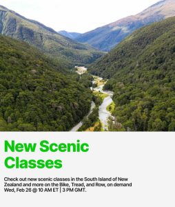 New Scenic Classes, New Zealand. Explore the South Island on the Bike, Tread, or Row. Available Wednesday, February 26th at 10am ET/3pm GMT.