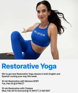 Restorative Yoga with Mariana Fernandez. 10-Minute Restorative Yoga with Mariana (ESP) - Tuesday, February 25th at 8pm ET. 10-Minute Restorative Yoga with Chelsea - Available Wednesday, February 26th On Demand at 12am ET/5am GMT. 