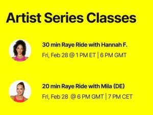 30-minute Raye Ride with Hannah Frankson Friday, February 28th 1pm ET / 6pm GMT, 20-minute Raye Ride with Mila (DE) Friday, February 28th 6pm GMT / 7pm CET 