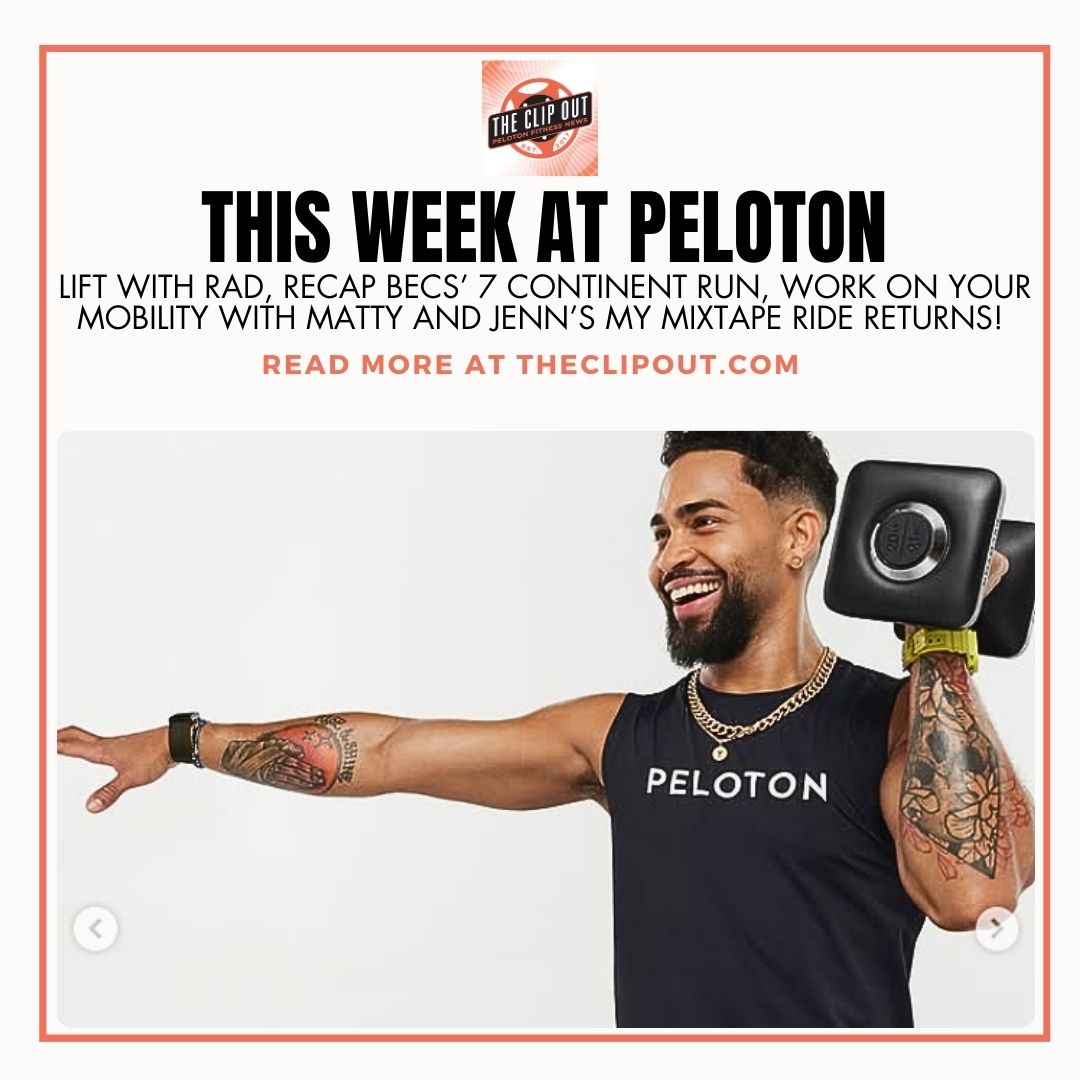 This Week at Peloton. Lift with Rad, recap Becs’ 7 continent run, work on your mobility with Matty and Jenn’s My Mixtape Ride returns!