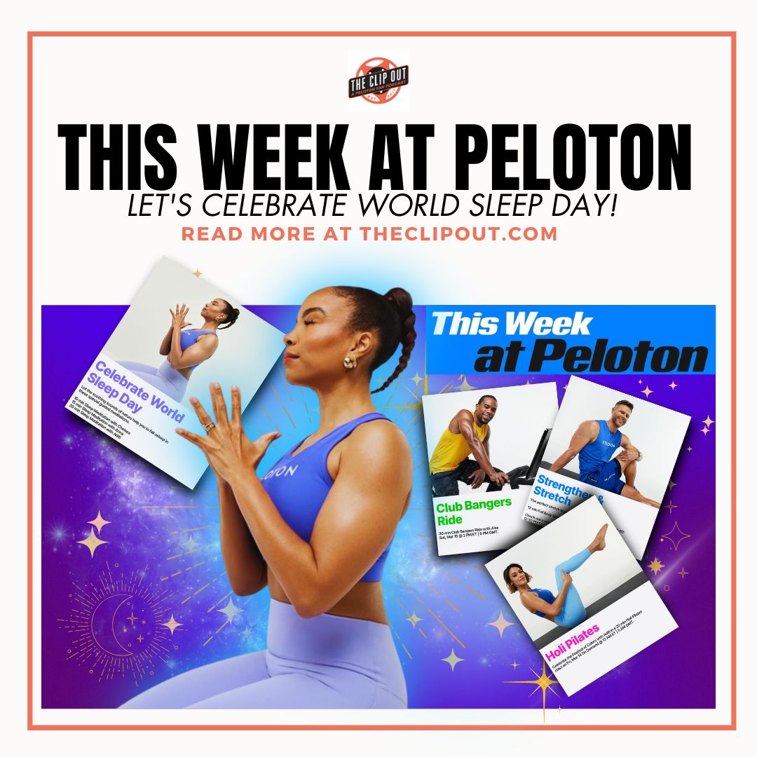 This week at Peloton. Let's celebrate World Sleep Day. Read more at theclipout.com.