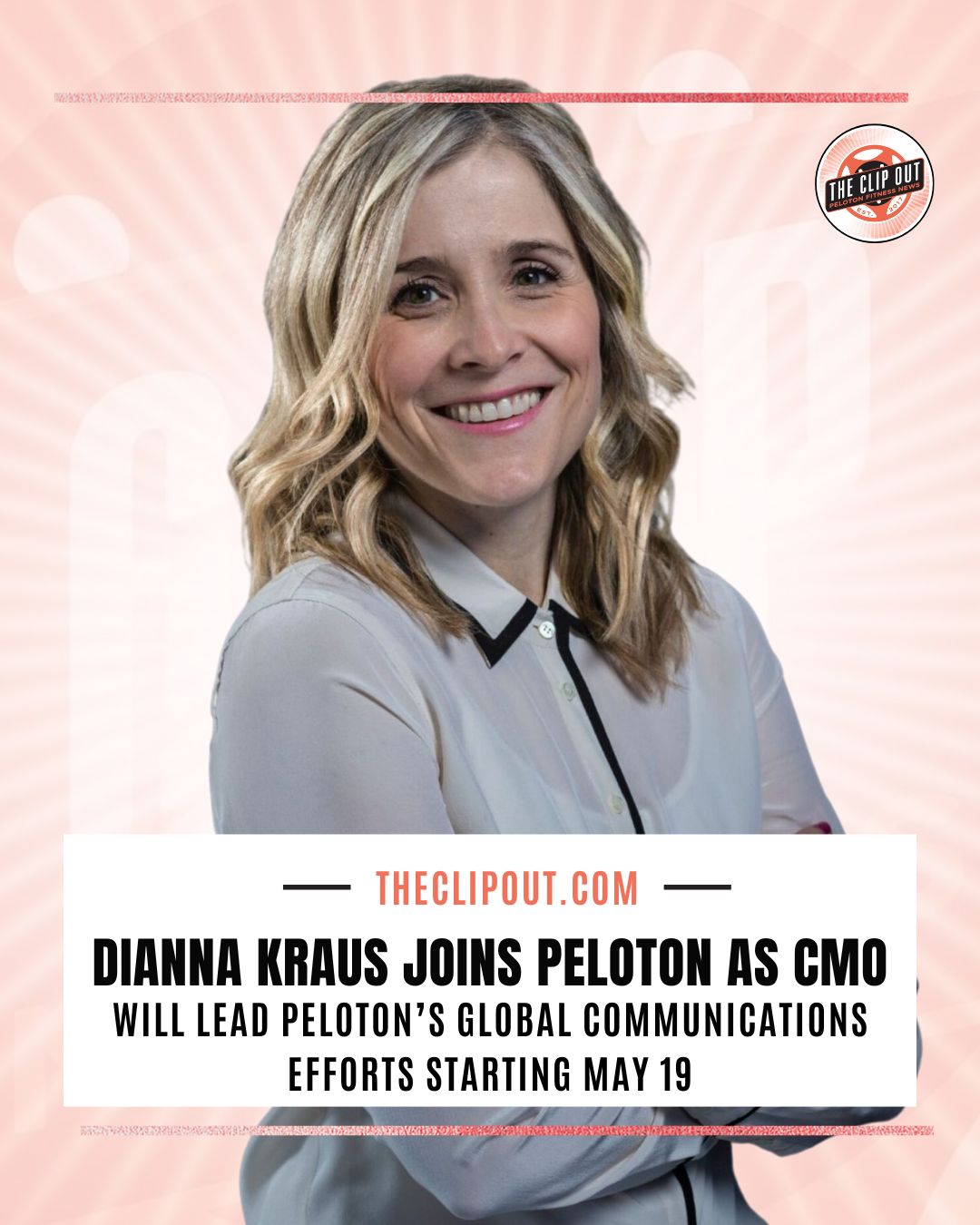 Dianna Kraus joins peloton as cmo WILL LEAD PELOTON’S GLOBAL COMMUNICATIONS EFFORTS STARTING MAY 19. Read more at theclipout.com Peloton Chief Communications Officer