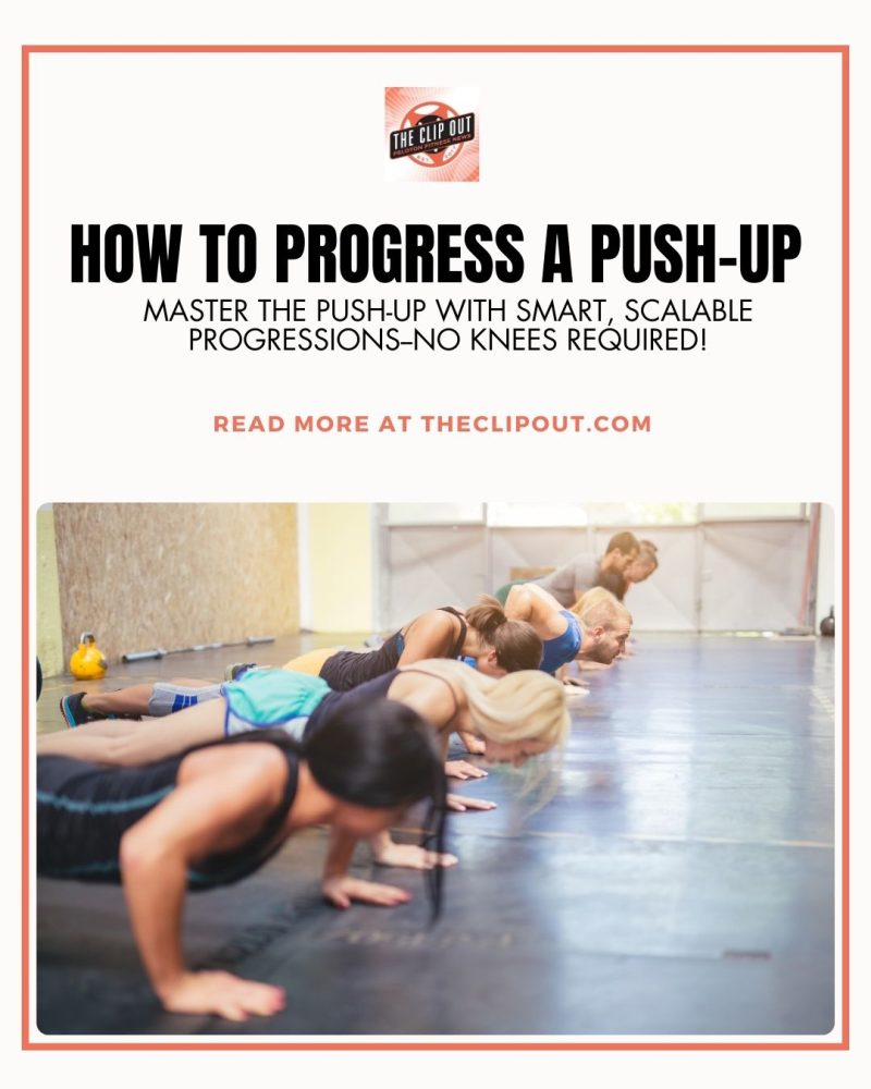 Push Up Progress The Complete Push-Up Progression Guide - The Clip Out
