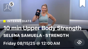peloton class recommendations selena samuela 10 minute upper body strength 8/15/25