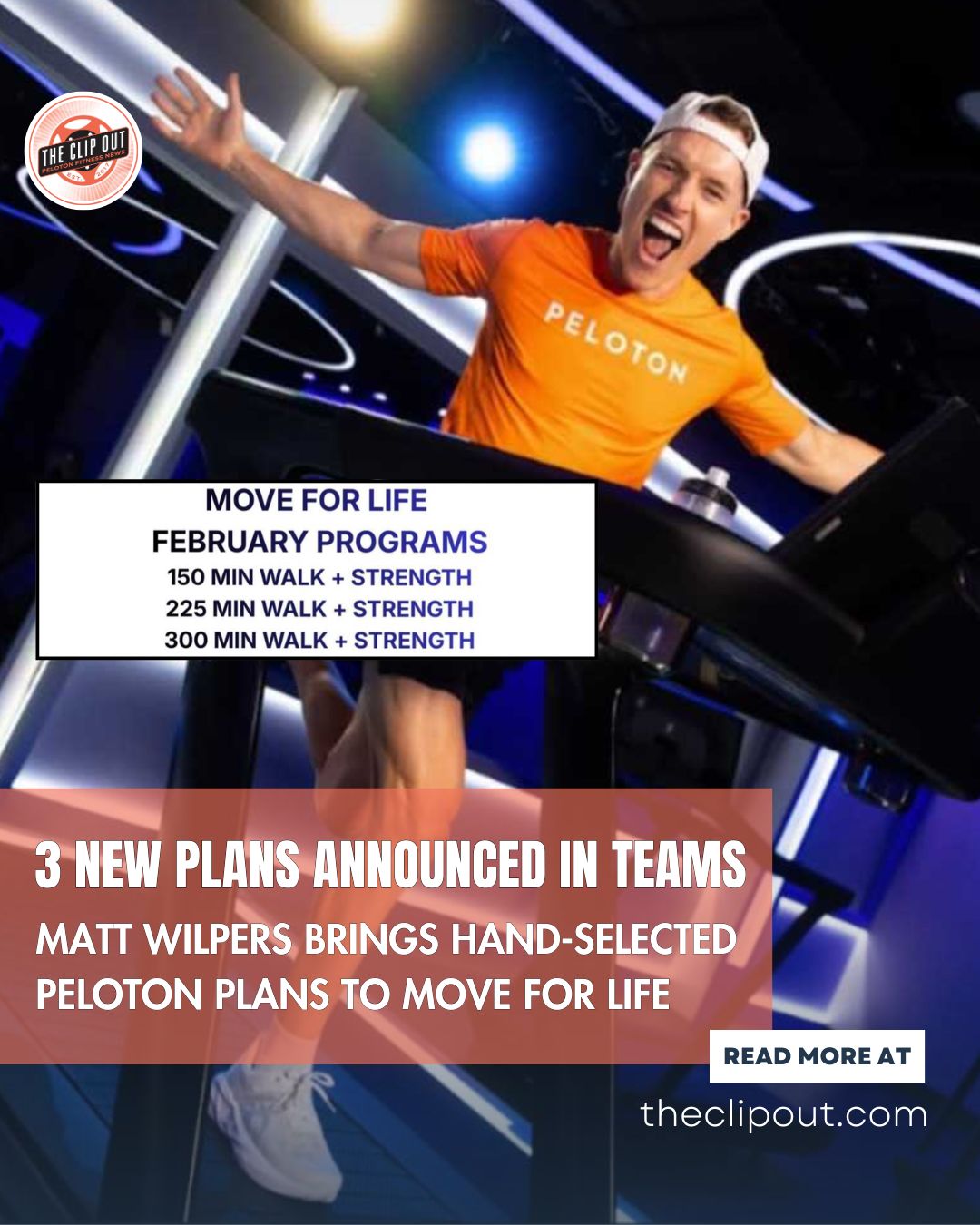 3 NEW PLANS ANNOUNCED IN TEAMS. MATT WILPERS BRINGS HAND-SELECTED PELOTON PLANS TO MOVE FOR LIFE. rEAD MORE AT THECLIPOUT.COM