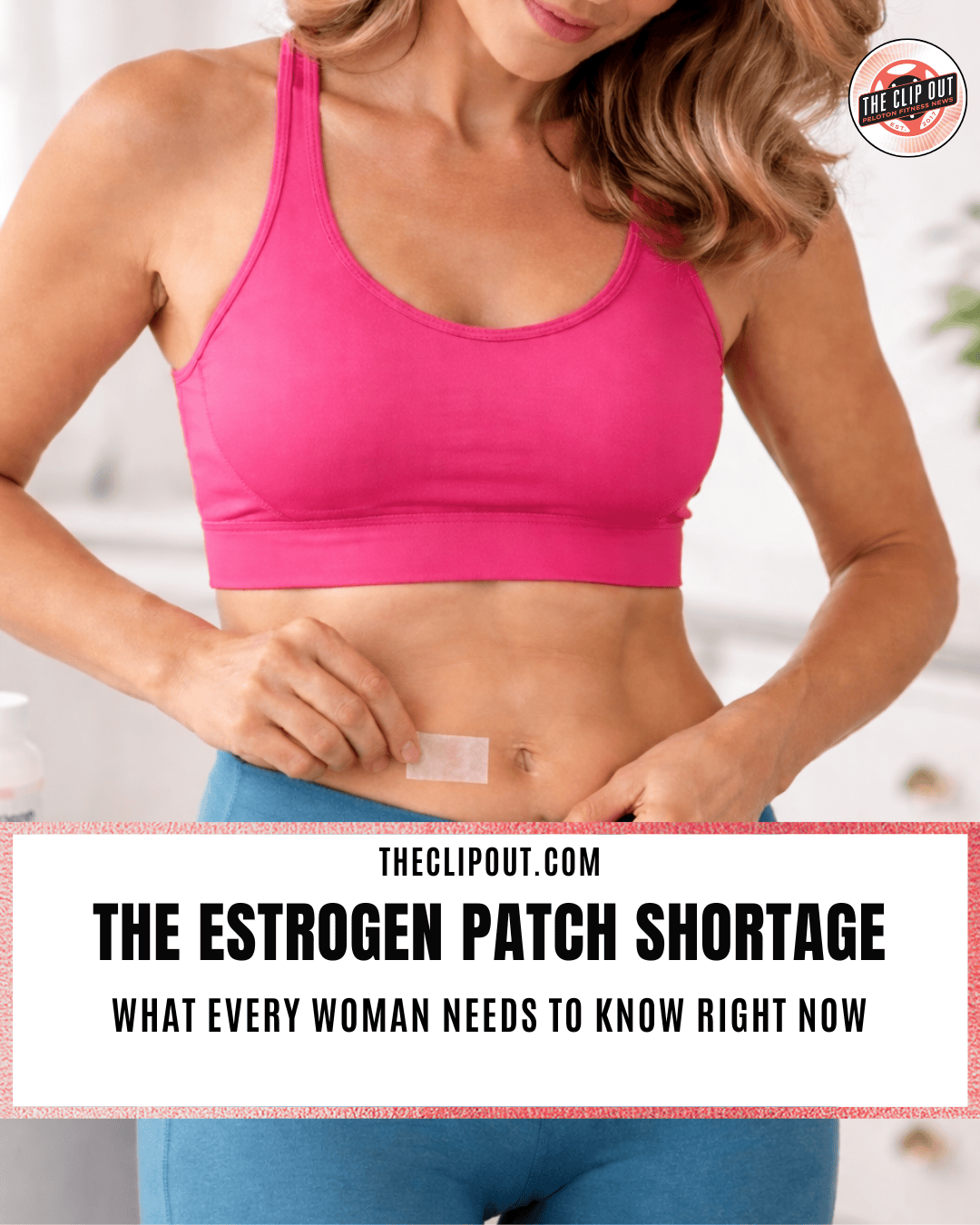 Estrogen Patch Shortage Peloton member putting on patch