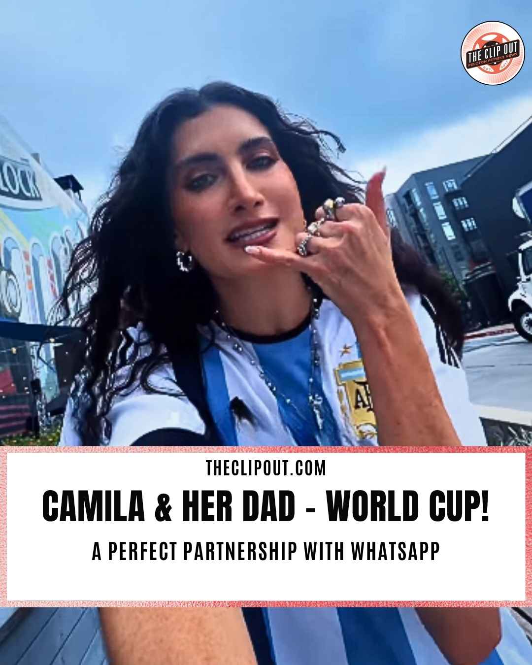 World Cup - Camila Ramon and her dad, thanks to WhatsApp