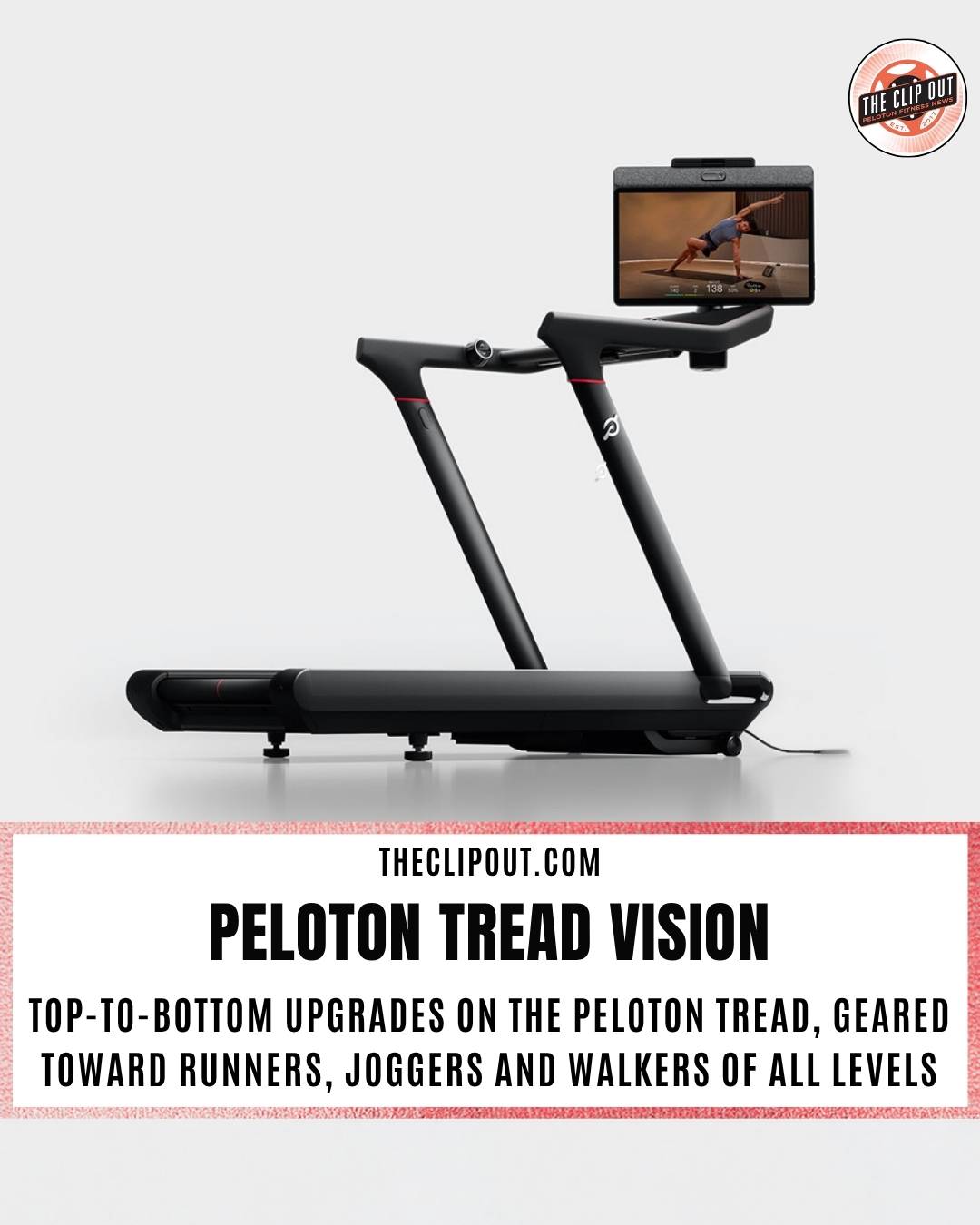 Peloton Tread Vision top-to-bottom upgrades on the Peloton Tread, geared toward runners, joggers and walkers of all levels