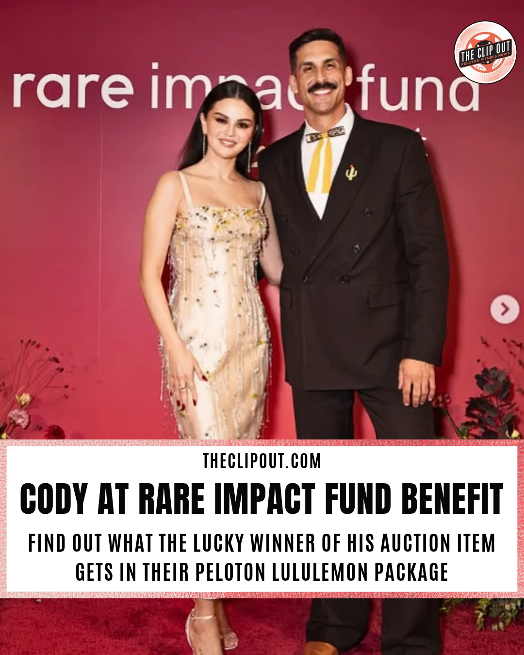 Rare Impact Fund Benefit, Cody Rigsby and Selena Gomez